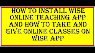 How To Install Wise online teaching app and How to give and Take Online class screenshot 2