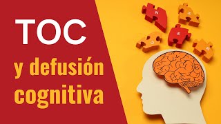 La defusión cognitiva en el TOC