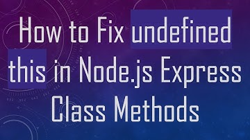 How to Fix undefined this in Node.js Express Class Methods