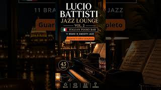 Lucio Battisti Jazz Lounge Vol. 2 🇮🇹 Smooth Italian Piano Bar Jazz #jazzlounge #relaxnightjazz