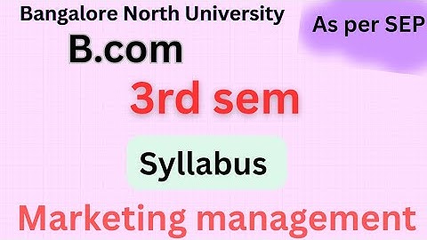 B. Com|3rd sem|Marketing management|syllabus |English |as per SEP syllabus|BNU