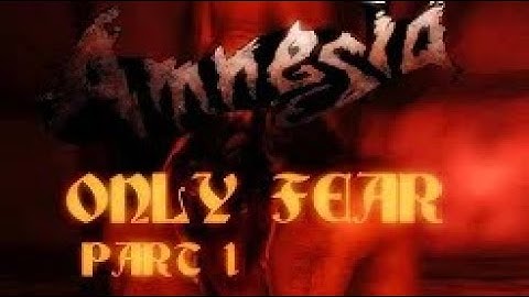 Amnesia: Only Fear, Custom Story Pt. 1 (Re-Upload)