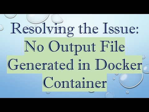 Resolving the Issue: No Output File Generated in Docker Container
