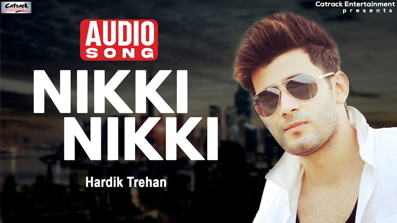 Nikki Nikki | Hardik Trehan | Popular Punjabi Romantic Songs