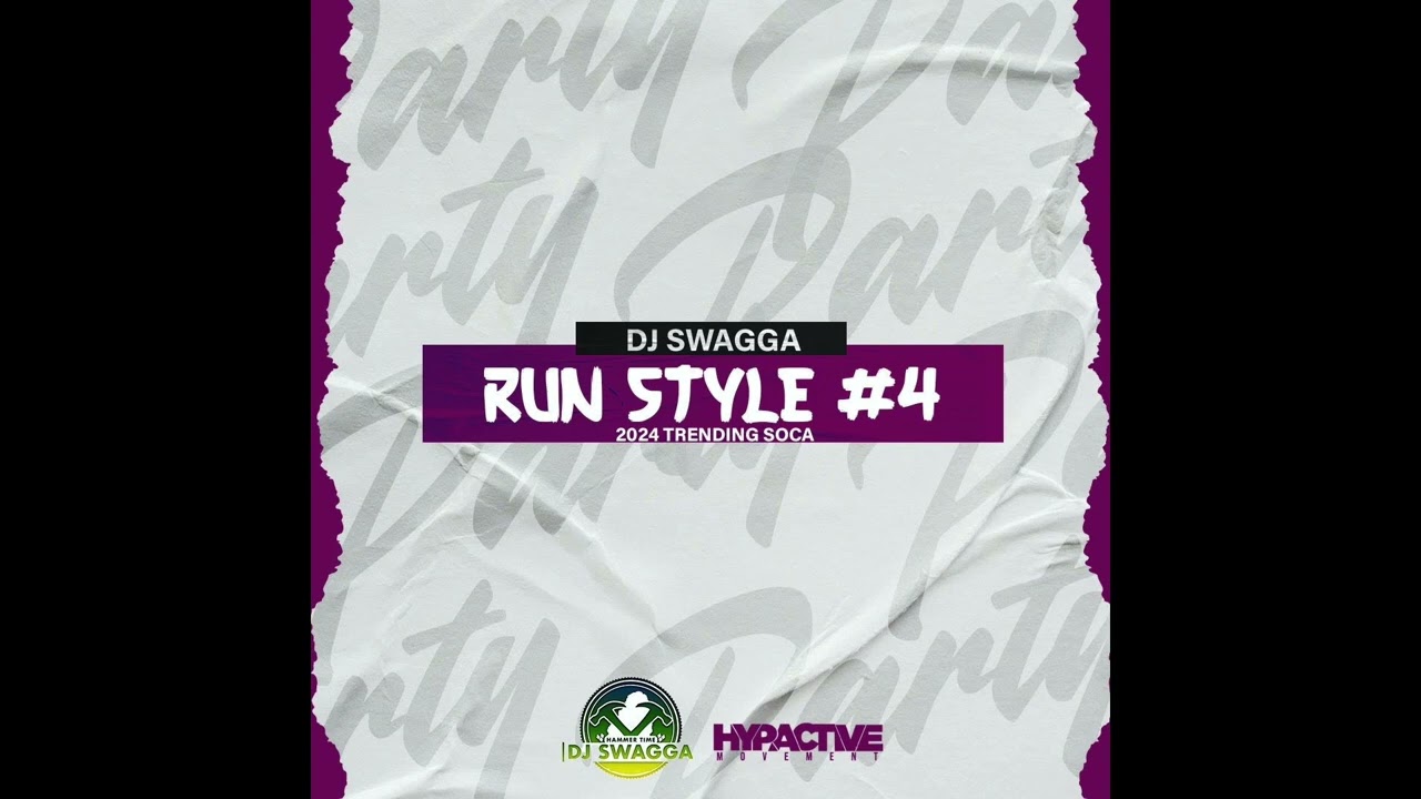 RUN STYLE (TRENDING SOCA 2024) #4 - DJ SWAGGA (HYPACTIVE MOVEMENTS)