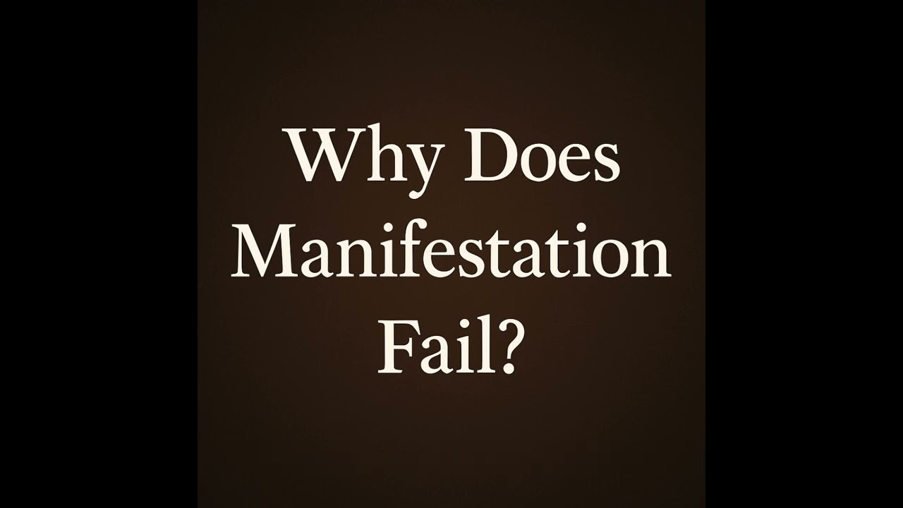Why Does Manifestation Fail – Spiritual Healing Explanation