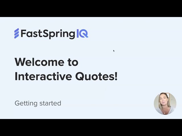 Demo Video - FastSpring IQ | Interactive Quotes