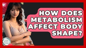 How Does Metabolism Affect Body Shape? - Inside Body Image