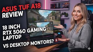 ASUS TUF A18 Review: 18 Inch RTX 5060 Gaming Laptop vs Desktop Monitors