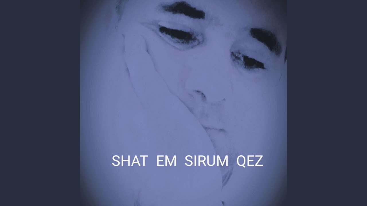 SHAT EM SIRUM QEZ YouTube