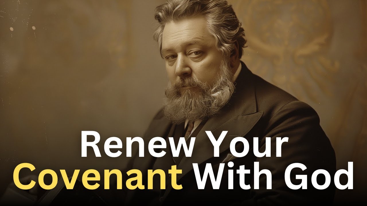 Renew Your Covenant With God – Charles Spurgeon Devotional – “Morning and Evening”