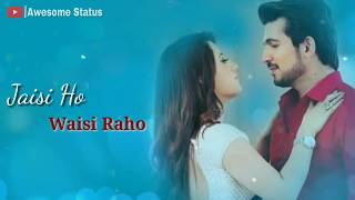 Jasi Ho Waise Raho WhatsApp | Ye Jo Pal Aaya Hai Lyrics | Musically Whatsapp Status video Resimi