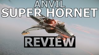 Star Citizen 10 Minutes or Less Ship Review - ANVIL SUPER HORNET  ( 3.22 )