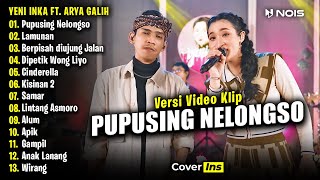 Yeni Inka Ft Arya Galih - Pupusing Nelongso | Full Album Terbaru 2024 (Video Klip)