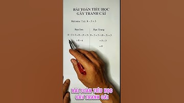 BÀI TOÁN TIỂU HỌC GÂY TRANH CÃI #shorts