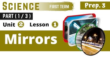 Science | Prep.3 | Mirrors | Part (1-3) | Unit (2) | Lesson (1)