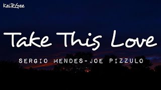 Take This Love  By Sergio Mendes  Joe Pizzulo  keirgee S 