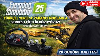 Farming Simulator 25 Türkçe | Yerli ve Yabancı Modlarla Serbest Çiftlik Kuruyoruz! (Modlu Gameplay)