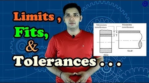 LIMITS, FITS AND TOLERANCES ! ASK MECHNOLOGY !!