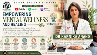 Mental Wellness & Emotional Healing with Dr Karnika Anand | Clinical Psychologist | Taaza Talks