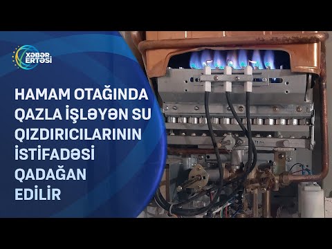 Hamam otağında qazla işləyən su qızdırıcılarının istifadəsi qadağan edilir