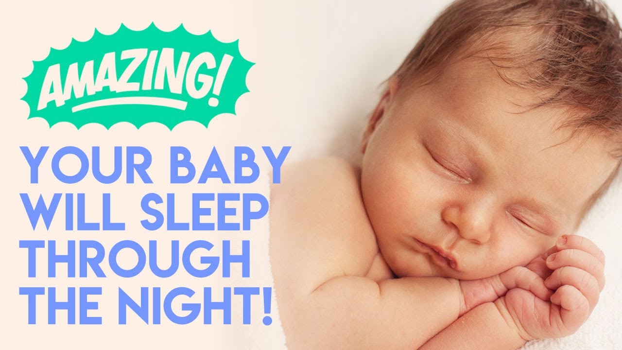 YOUR BABY WILL SLEEP THROUGH THE NIGHT AND MAGICALLY, YOU