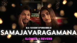 Samajavaragamana [Slowed + Reverb] - Ala Vaikuntapurammulo - Allu Arjun #slowedandreverb #telugu