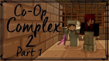 Co-Op Complex 2 - Part 1 /w Sqwigglz