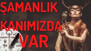 Şamanlık Kanımızda Var Şaman Gelenekleri