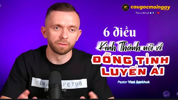 🏳️‍🌈 6 Sự Thật Kinh Thánh Nói Về Đồng Tính Luyến  - Mục sư Vlad Savchuk - Câu Gốc Mỗi Ngày
