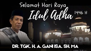 Slamat Hari Raya Idul Adha 1446 H-Dr.tgk. H. A. Gani Isa. Sh., Ma