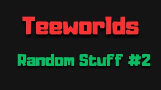 Teeworlds - Random Stuff #2