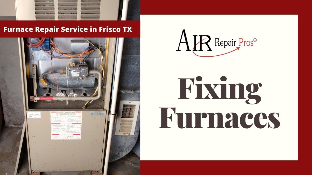 Furnace Repair Service in Frisco TX: Fixing Furnaces  – Air Repair Pros | (972) 299-3331