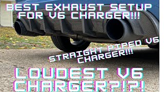 BEST EXHAUST SETUP FOR V6 CHARGER!!! | LOUDEST V6 CHARGER EVER!!!