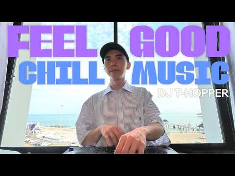 Vol.108 : Feel Good Chill Vibes Mix Music [DJ T-HOPPER]