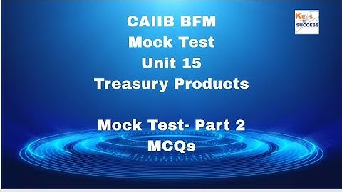 CAIIB BFM Mock Test Module C Unit 15: Treasury Products Part 2