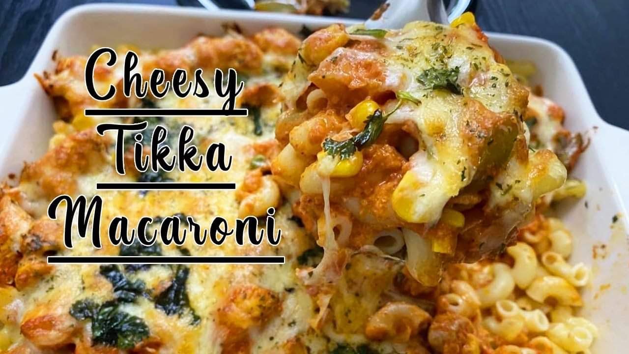 Cheesy Chicken Tikka Macaroni Recipe How to Make Tikka Macaroni YouTube