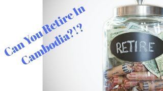Can You Retire In Cambodia?!