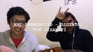 Download lagu ARI PRAMUNDITO - DICINTAI ‘TUK DISAKITI (cover)