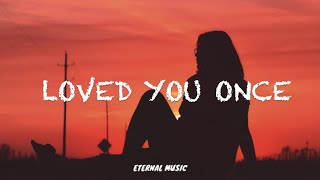 Clara Mae - Loved You Once (lyrics)