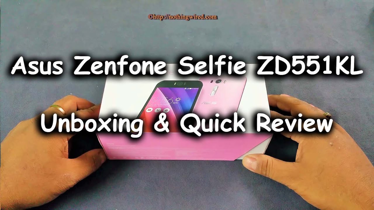 Asus Zenfone Selfie ZD551KL Unboxing & Quick Review - YouTube