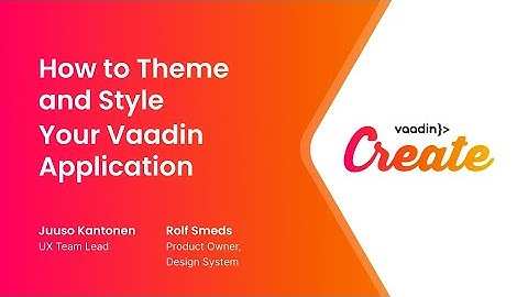 How to Theme and Style your Vaadin Application