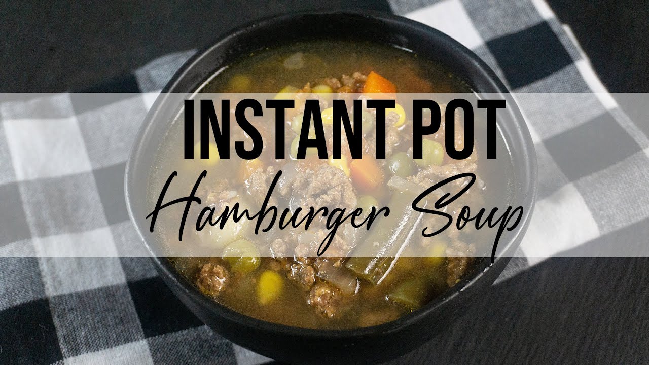 Instant Pot Hamburger Soup • Salt & Lavender