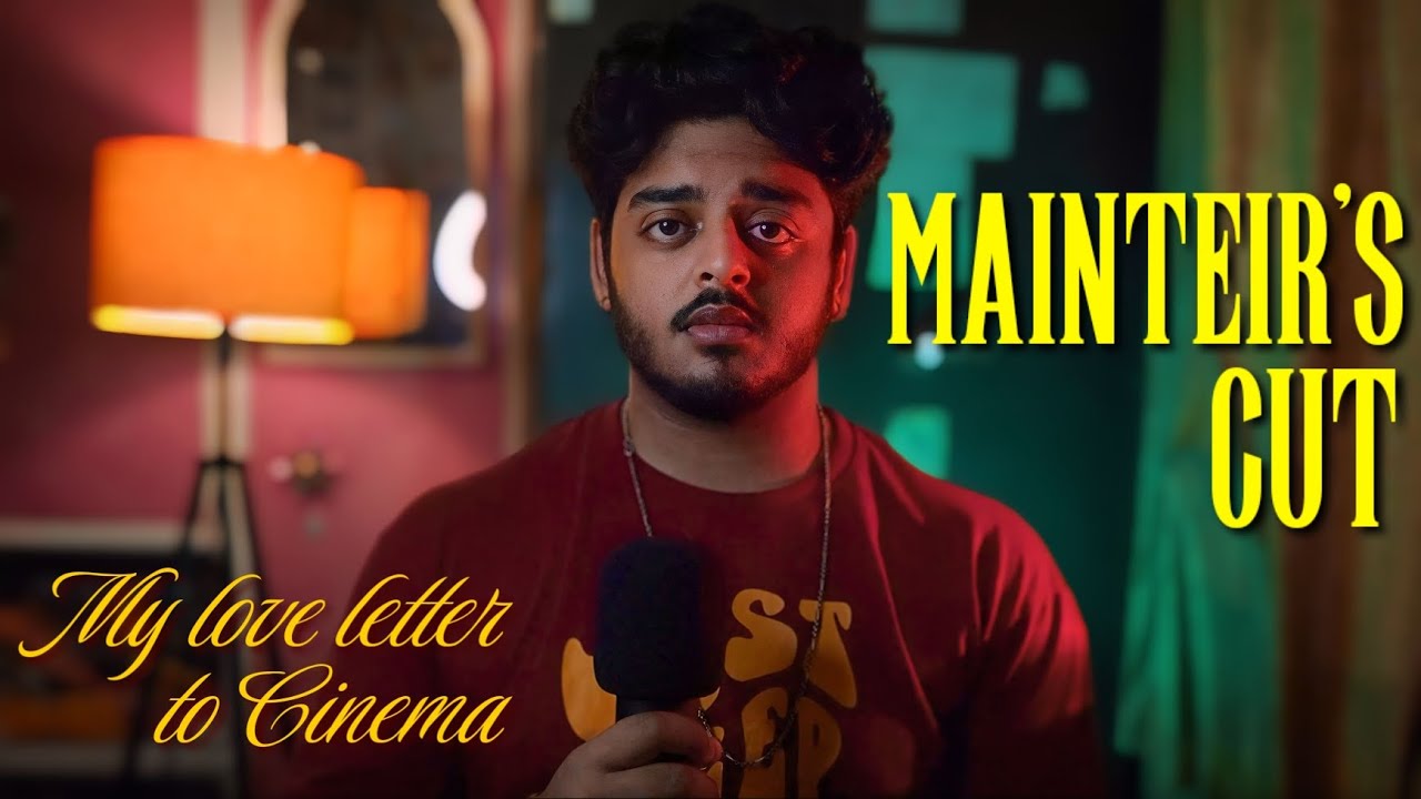 Mainteir's Cut | My Love Letter to Cinema