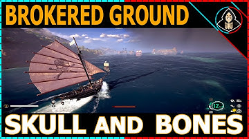 Brokered Ground - Skull and Bones (Walkthrough)