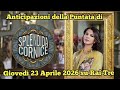 SPLENDIDA CORNICE - ANTICIPAZIONI DELLA PUNTATA CHE ANDRÀ IN ONDA GIOVEDÌ 23 APRILE 2026 SU RAI TRE