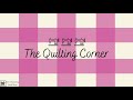 The Quilting Corner - A fun project