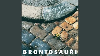 Video thumbnail of "Brontosauri - Toulam se"