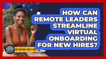 How Can Remote Leaders Streamline Virtual Onboarding For New Hires? - Digital Nomad Success Guide