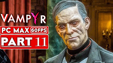 VAMPYR Gameplay Walkthrough Part 11 [1080p HD 60FPS PC MAX SETTINGS] - No Commentary
